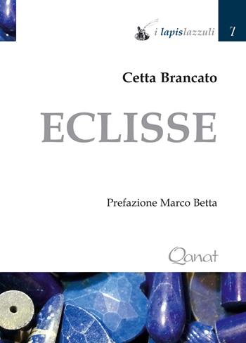 Eclisse - Cetta Brancato - Libro Qanat 2018, I lapislazzuli | Libraccio.it