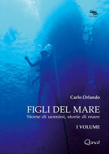 Figli del mare. Storie di uomini, storie di mare - Carlo Orlando - Libro Qanat 1996, I libri del sole | Libraccio.it