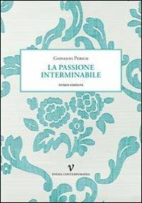 La passione interminabile - Giovanni Perich - Libro Nomos Edizioni 2012, Poesia contemporanea | Libraccio.it