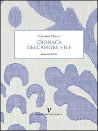 Cronaca dell'amore vile - Massimo Masini - Libro Nomos Edizioni 2013 | Libraccio.it