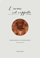 L' uomo col cappello. Storia inedita di un protagonista