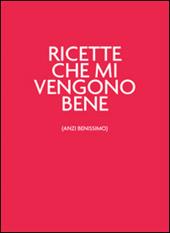 Ricette che mi vengono bene (anzi benissimo). Unrossodavverospeciale