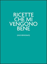 Ricette che mi vengono bene (anzi benissimo).Il verdechesorprende  - Libro Nomos Edizioni 2014, Art de vivre | Libraccio.it