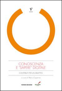 Conoscenza e «sapere» digitale. Contributi per un dibattito  - Libro Nomos Edizioni 2014, Saggi | Libraccio.it
