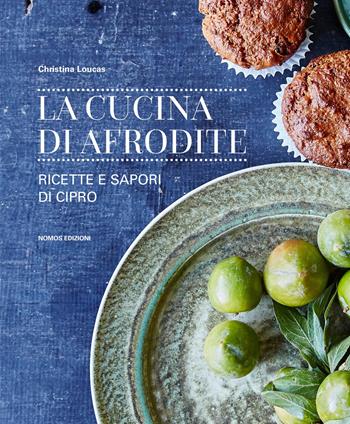 La cucina di Afrodite. Ricette e sapori di Cipro - Christina Loucas - Libro Nomos Edizioni 2017, Art de vivre | Libraccio.it
