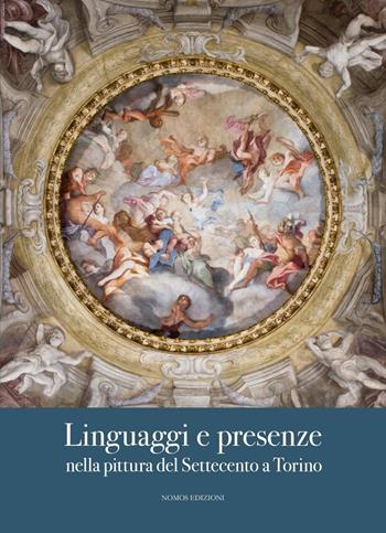 Linguaggi e presenze nella pittura del Settecento a Torino. Ediz. illustrata  - Libro Nomos Edizioni 2016 | Libraccio.it