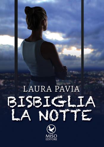 Bisbiglia la notte - Laura Pavia - Libro Miso Editore 2015 | Libraccio.it