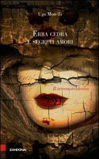 Erba cedra e segreti amori - Ugo Morelli - Libro Zandonai 2014 | Libraccio.it