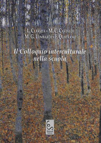 Il colloquio interculturale nella scuola - L. Clarizia, M. C. Castaldi, M. G. Lombardi - Libro Edisud Salerno 2017, Comunicazione relazione cura | Libraccio.it