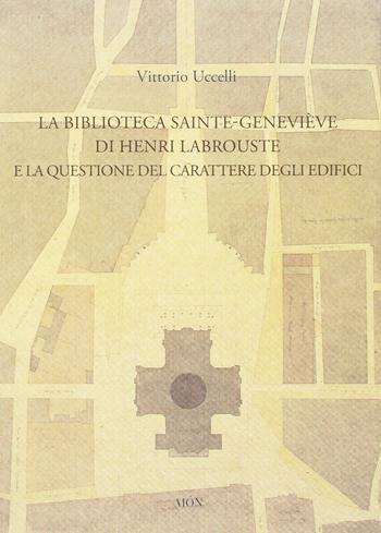 La biblioteca Sainte-Genevieve di Henri Labrouste e la questione del carattere degli edifici - Vittorio Uccelli - Libro Aion 2013, Saggi | Libraccio.it