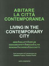 Abiatare la città contemporanea-Living in the contemporary city. Ediz. bilingue