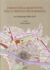 Urbanistica resistente nella Firenze neoliberista. Per un'altra città 2004-2014