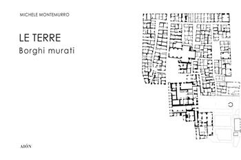 Le terre. Borghi murati - Michele Montemurro - Libro Aion 2018, Forme e caratteri delle città e dei territori | Libraccio.it