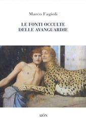 Le fonti occulte delle Avanguardie - Marco Fagioli - Libro Aion 2019 | Libraccio.it
