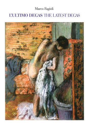 L' ultimo Degas-The latest Degas. Ediz. illustrata - Marco Fagioli - Libro Aion 2017, Saggi | Libraccio.it
