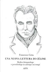 Una nuova lettura di Céline. Medico fisiopatologo e protobiologo in anticipo sui tempi