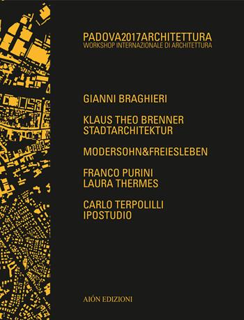 Padova 2017 Architettura. Workshop internazionale di architettura - Cinzia Simioni, Alessandro Tognon - Libro Aion 2018 | Libraccio.it