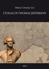 L' Italia di Thomas Jefferson. Il viaggio in Italia
