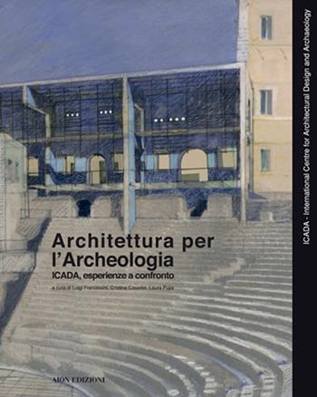 Architettura per l'archeologia. Icada, esperienze a confronto. Ediz. italiana, inglese, spagnola e portoghese - Cristina Casadei - Libro Aion 2020 | Libraccio.it