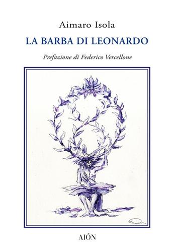 La barba di Leonardo - Aimaro Isola - Libro Aion 2020, Imago | Libraccio.it