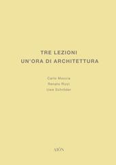 Tre lezioni. Un'ora di architettura