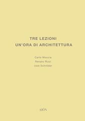 Tre lezioni. Un'ora di architettura