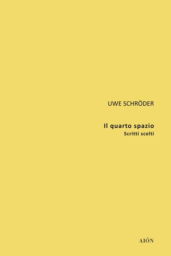 Il quarto spazio. Scritti scelti - Uwe Schröder - Libro Aion 2020, Theoria | Libraccio.it