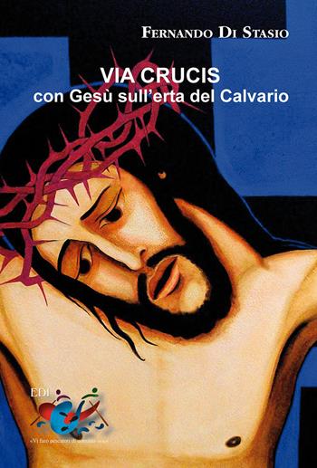 Via Crucis. Con Gesù sull'erta del Calvario - Fernando Di Stasio - Libro Editrice Domenicana Italiana 2013 | Libraccio.it