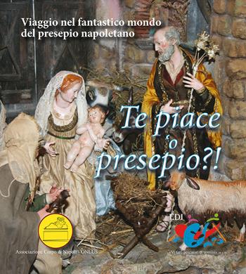 Te piace 'o presepio?! Viaggio nel fantastico mondo del presepio napoletano - Giuseppe Serroni - Libro Editrice Domenicana Italiana 2014 | Libraccio.it