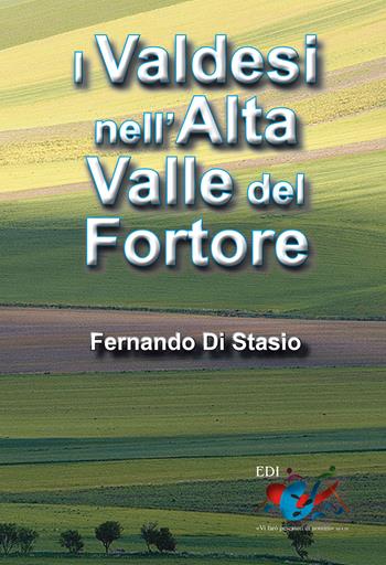 I Valdesi nell'Alta Valle del Fortore - Fernando Di Stasio - Libro Editrice Domenicana Italiana 2014 | Libraccio.it