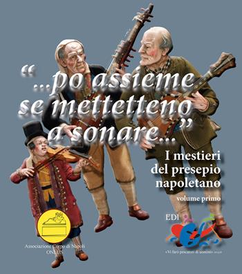 «... Po assieme se mettetteno a sonare...». I mestieri del presepio napoletano - Giuseppe Serroni - Libro Editrice Domenicana Italiana 2014 | Libraccio.it