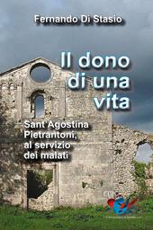 Il dono di una vita. Sant'Agostina Pietrantoni, al servizio dei malati
