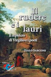 Il rudere e i lauri. Il sepolcro di Virgilio e i poeti