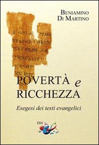 Povertà e ricchezza. Esegesi dei testi evangelici - Beniamino Di Martino - Libro Editrice Domenicana Italiana 2015, Quaderni di Esegesi | Libraccio.it
