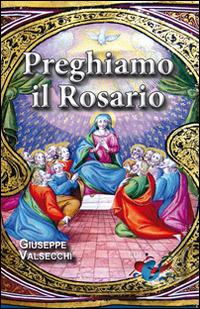 Preghiamo il Rosario  - Libro Editrice Domenicana Italiana 2016 | Libraccio.it