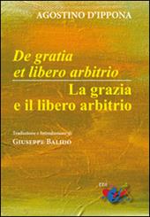 De Gratia et libero arbitrio-La grazia e il libero arbitrio. Testo latino a fronte