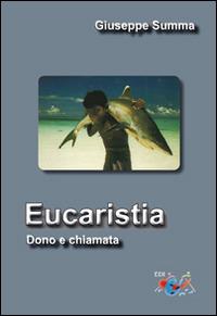 Eucaristia. Dono e chiamata - Giuseppe Summa - Libro Editrice Domenicana Italiana 2016 | Libraccio.it