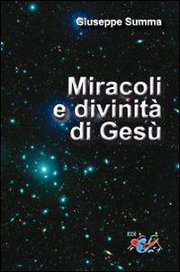 Miracoli e divinità di Gesù. Esegesi e teologia - Giuseppe Summa - Libro Editrice Domenicana Italiana 2016 | Libraccio.it
