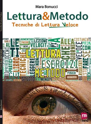 Lettura & metodo. Tecniche di lettura veloce - Mara Bonucci - Libro In Mind 2015 | Libraccio.it