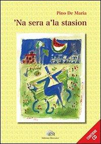 Sera a' la stasion ('Na). Con CD Audio - Pino De Maria - Libro Mercurio 2014 | Libraccio.it