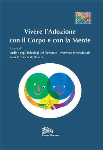 Vivere l'adozione con il corpo e con la mente  - Libro Mercurio 2016 | Libraccio.it