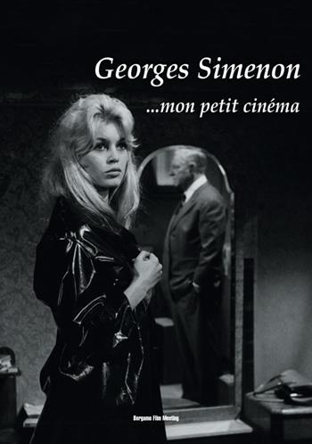 Georges Simenon... Mon petit cinéma  - Libro Edizioni di Bergamo Film 2003 | Libraccio.it