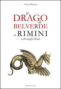 Il drago di Belverde a Rimini e altri draghi d'Italia - Oreste Delucca - Libro Bookstones 2014, Le turbine | Libraccio.it