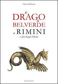 Il drago di Belverde a Rimini e altri draghi d'Italia - Oreste Delucca - Libro Bookstones 2014, Le turbine | Libraccio.it
