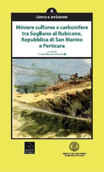 Miniere sulfuree e carbonifere tra Sogliano al Rubicone, Repubblica di San Marino e Perticara  - Libro Bookstones 2015 | Libraccio.it
