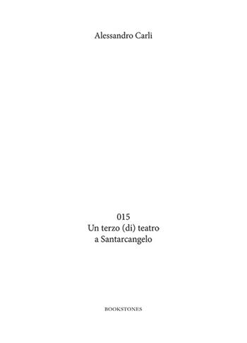 015. Un terzo (di) teatro a Santarcangelo - Alessandro Carli - Libro Bookstones 2016 | Libraccio.it