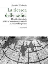 La ricerca delle radici. Identità, migrazioni, adozioni, orientamenti sessuali e percorsi terapeutici