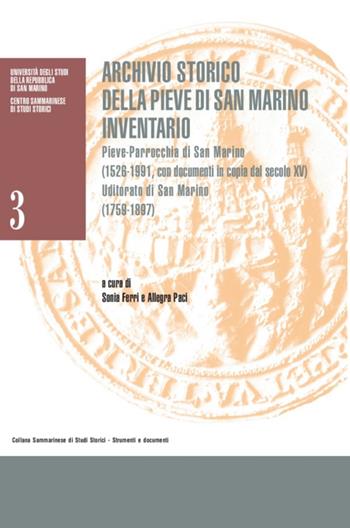 Archivio storico della Pieve di San Marino. Inventario. Pieve-Parrocchia di San Marino (1526-1991 con documenti in copia dal secolo XV). Uditorato di San Marino (1759-1897)  - Libro Bookstones 2018, Centro sammarinese di studi storici | Libraccio.it