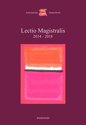 Lectio magistralis 2014-2018 - Dacia Maraini, Daniela Boscolo, Andrea Canevaro - Libro Bookstones 2019 | Libraccio.it
