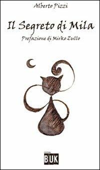 Il segreto di Mila - Alberto Pizzi - Libro Acco 2012, Orizzonti | Libraccio.it